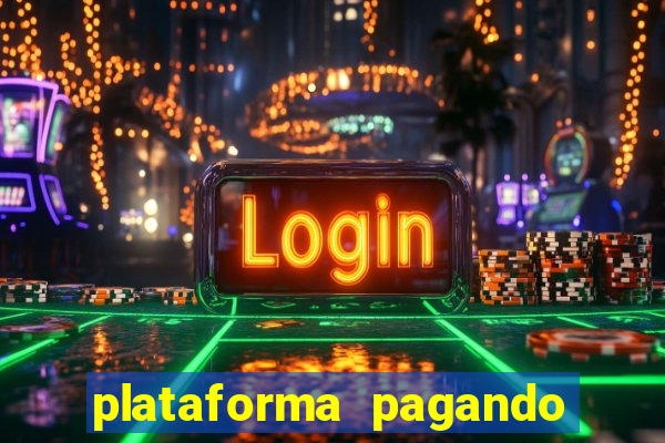 plataforma pagando bem hoje